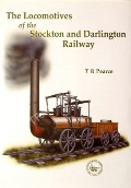 The Locomotives of the Stockton and Darlington Railway  by PEARCE, T.R. 
